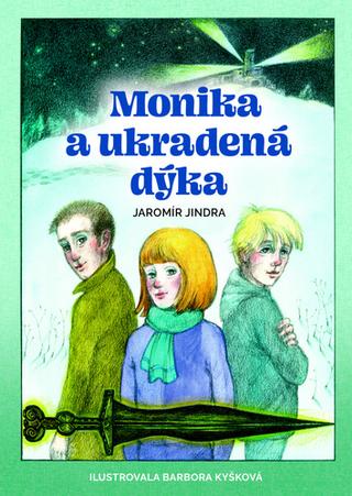 Kniha: Monika a ukradená dýka - 1. vydanie - Jaromír Jindra