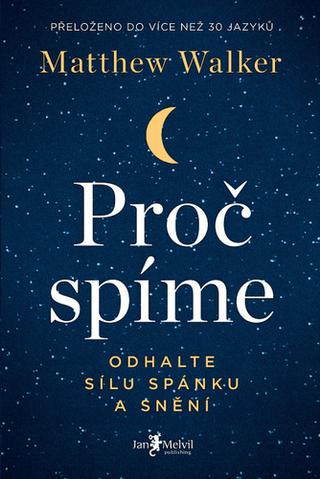 Kniha: Proč spíme - Odhalte sílu spánku a snění - Matthew Walker