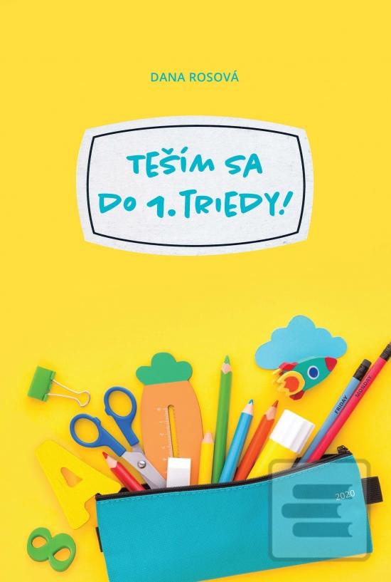 Kniha: Teším sa do 1. triedy! - 1. vydanie - Dana Rosová