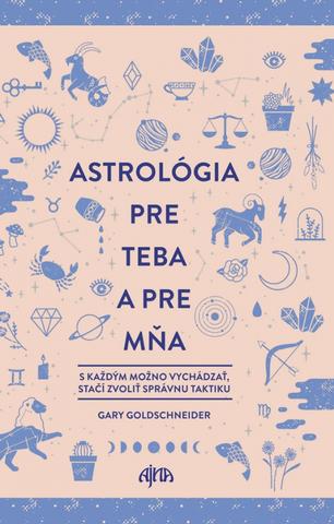Kniha : Astrológia pre teba a pre mňa - S každým možno vzchádzať, stačí zvoliť správnu taktiku - 1. vydanie