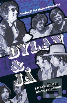 Kniha: Dylan a já - Padesát let dobrodružství - 1. vydanie - Louie Kemp; Kinky Friedman