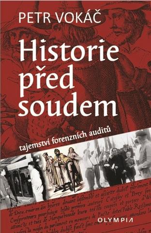 Kniha: Historie před soudem - tajemství forenzních auditů - 1. vydanie - Petr Vokáč