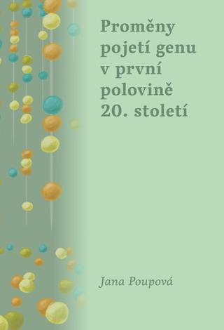 Kniha: Proměny pojetí genu v první polovině 20. století - 1. vydanie - Jana Poupová