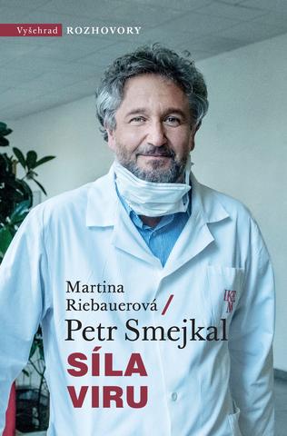 Kniha: Síla viru - Kronika jedné epidemie - 1. vydanie - Petr Smejkal, Martina Riebauerová