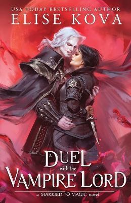 Kniha: A Duel with the Vampire Lord - 1. vydanie - Elise Kova