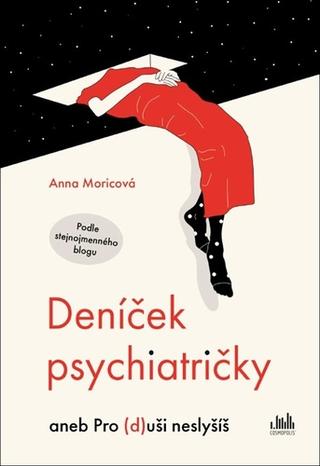 Kniha: Deníček psychiatričky - aneb Pro (d)uši neslyšíš - 1. vydanie - Anna Moricová