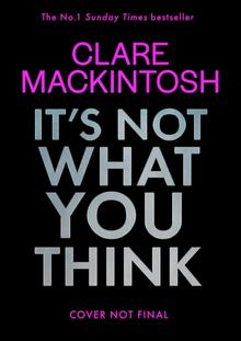 Kniha: Its Not What You Think - Clare Mackintosh