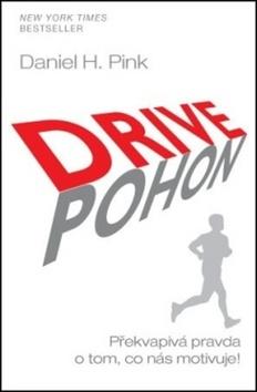 Kniha: Drive Pohon - Překvapivá pravda o tom, co nás motivuje! - Daniel H. Pink