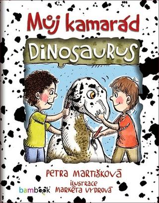 Kniha: Můj kamarád dinosaurus - 1. vydanie - Petra Martišková