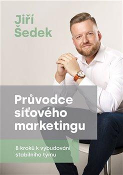 Kniha: Průvodce síťového marketingu - 8 kroků k vybudování stabilního týmu - Jiří Šedek