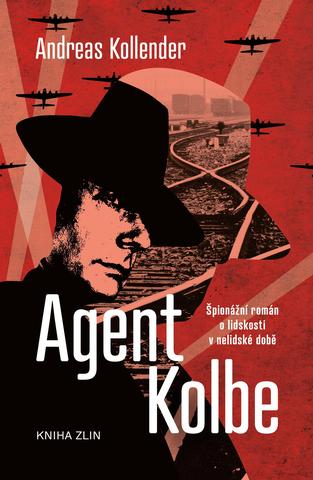 Kniha: Agent Kolbe - Špionážní román o lidskosti v nelidské době - Andreas Kollender