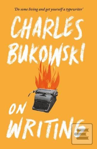 Kniha: On Writing - Charles Bukowski