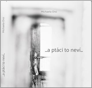 Kniha: ...a ptáci to neví... - 1. vydanie - Michaela Orsi