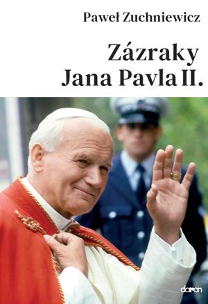 Kniha: Zázraky Jana Pavla II. - Pawel Zuchniewicz