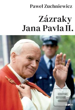 Kniha: Zázraky Jana Pavla II. - Pawel Zuchniewicz