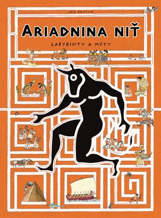 Kniha: Ariadnina niť - Labyrinty a mýty - 1. vydanie - Jan Bajtlik