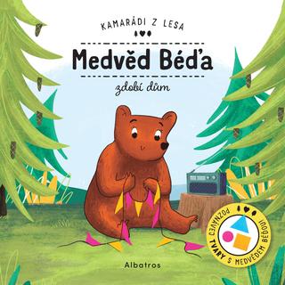 Kniha: Medvěd Béďa zdobí dům - Kamarádi z lesa - 1. vydanie - Petra Bartíková