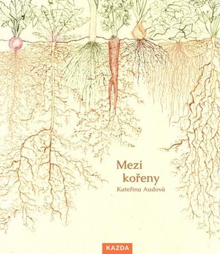 Kniha: Mezi kořeny - 1. vydanie - Kateřina Audová