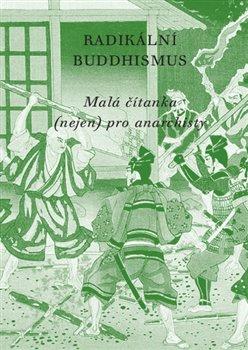 Kniha: Radikální buddhismus - Malá čítanka (nejen) pro anarchisty - Max Ščur
