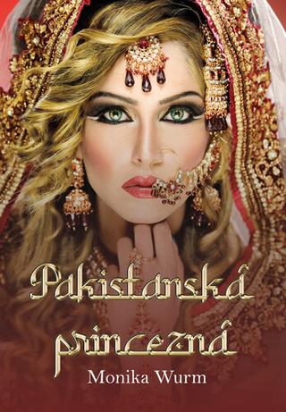 Kniha: Pakistanská princezná - Monika Wurm