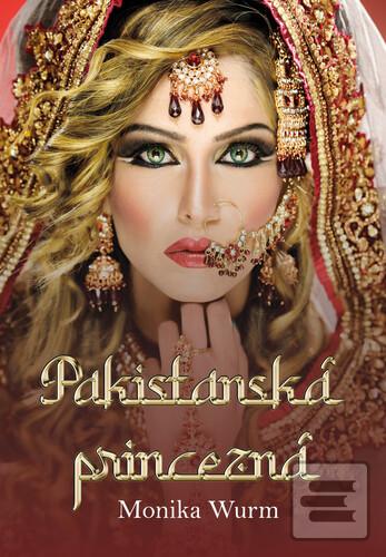 Kniha: Pakistanská princezná - Monika Wurm