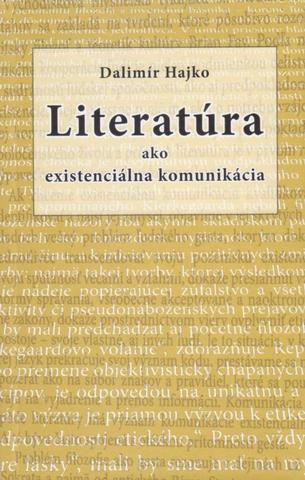 Kniha: Literatúra ako existenciálna komunikácia - 1. vydanie - Dalimír Hajko