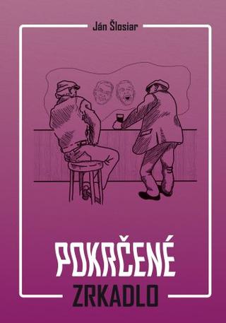 Kniha: Pokrčené zrkadlo - Ján Šlosiar