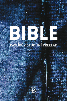 Kniha: Bible Pavlíkův studijní překlad