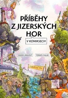 Kniha: Příběhy z Jizerských hor v komiksech - Radek Drahný