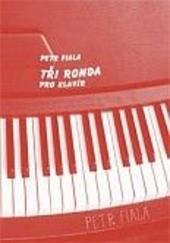 Kniha: TŘI RONDA – pro klavír - Petr Fiala