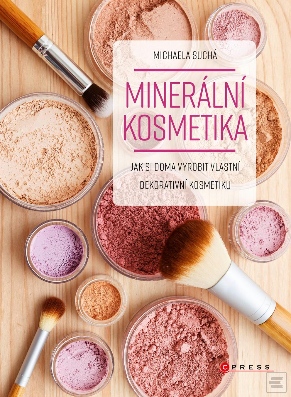Kniha: Minerální kosmetika - Jak si doma vyrobit vlastní dekorativní kosmetiuku - 1. vydanie - Michaela  Suchá