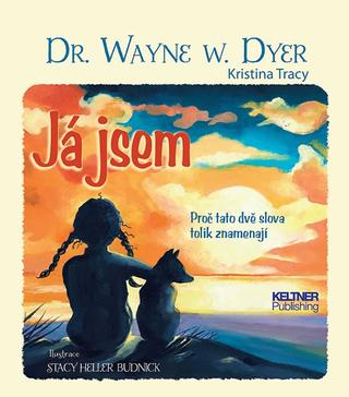 Kniha: Já jsem - Proč tato dvě slova tolik znamenají - Wayne W. Dyer