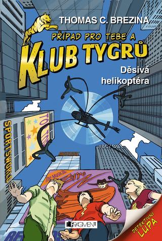 Kniha: Klub Tygrů - Děsivá helikoptéra - 1. vydanie - Thomas C. Brezina