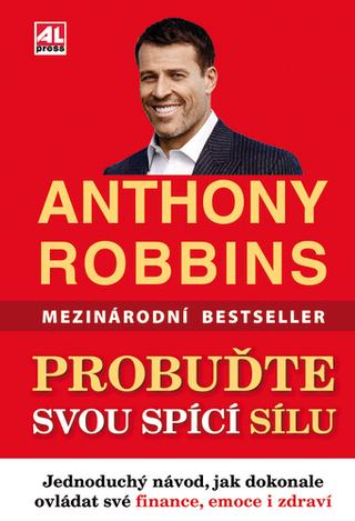 Kniha: Probuďte svou spící sílu - Jednoduchý návod, jak dokonale ovládat své finance, emoce i zdraví - Anthony Robbins