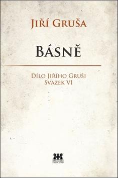 Kniha: Básně - Dílo Jiřího Gruši svazek VI - 1. vydanie - Jiří Gruša