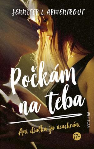 Kniha: Počkám na teba - Ani diaľka ju neuchráni - 1. vydanie - Jennifer L. Armentrout