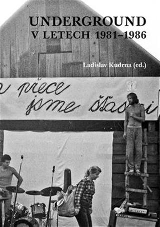 Kniha: Underground v letech 1981-1986 - Ladislav Kudrna