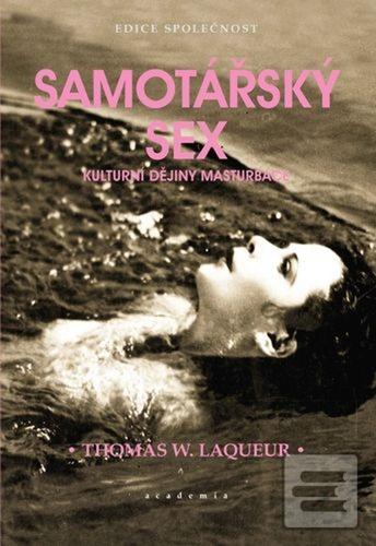 Kniha: Samotářský sex - Kulturní dějiny masturbace - Thomas W. Laqueur