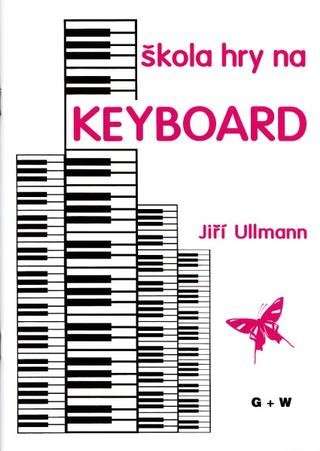 Kniha: Škola hry na keyboard nejoblíbenější učebnice pro ZUŠ - Jiří Ullmann
