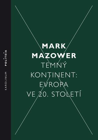 Kniha: Temný kontinent Evropa ve 20. století - 1. vydanie - Mark Mazower