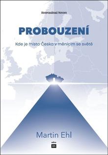 Kniha: Probouzení - Kde je místo Česka v měnícím se světě - Martin Ehl