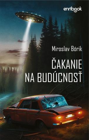 Kniha: Čakanie na budúcnosť - 1. vydanie - Miroslav Bórik