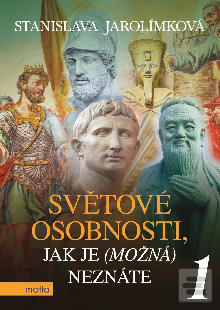 Kniha: Světové osobnosti, jak je (možná) neznáte 1 - jak je (možná) neznáte - 1. vydanie - Stanislava Jarolímková