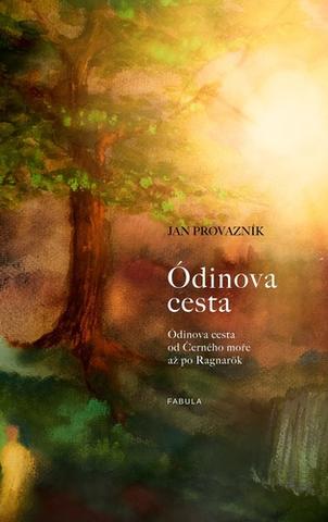 Kniha: Ódinova cesta - od Černého moře až po Ragnarök - 1. vydanie - Jan Provazník