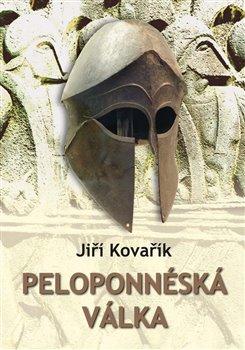 Kniha: Peloponnéská válka - 1. vydanie - Jiří Kovařík