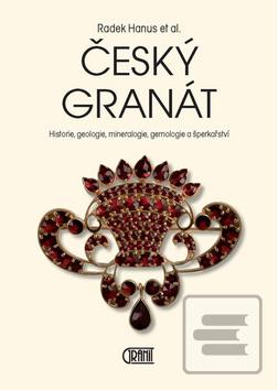 Kniha: Český granát - Historie, geologie, mineralogie, gemologie a šperkařství - Radek Hanus
