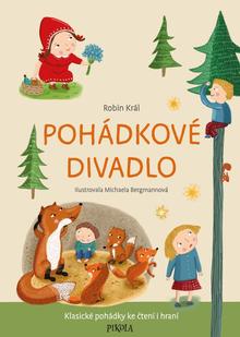 Kniha: Pohádkové divadlo - 1. vydanie - Michaela Bergmannová; Robin Král; Pavla Köpplová