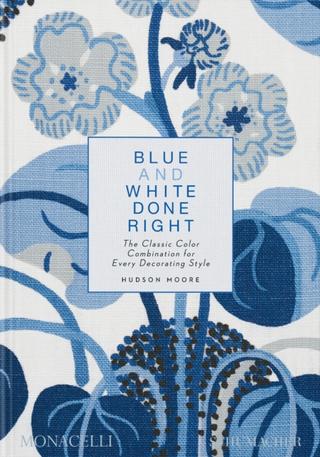 Kniha: Blue and White Done Right - Hudson Moore