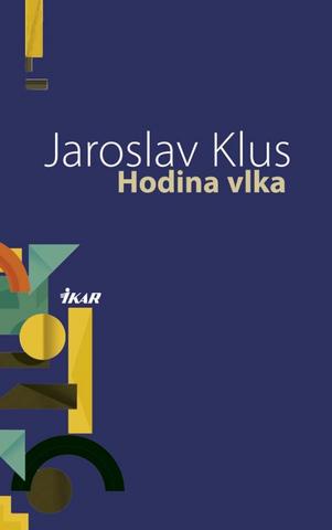 Kniha: Hodina vlka - Jaroslav Klus