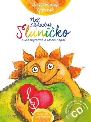 Kniha + CD: Ilustrovaný zpěvník. Než zapadne sluníčko - Kniha obsahuje CD - 1. vydanie - Martin Kajzar, Lucie Kajzarová
